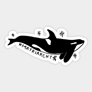 Orcas #Matriarchy Sticker